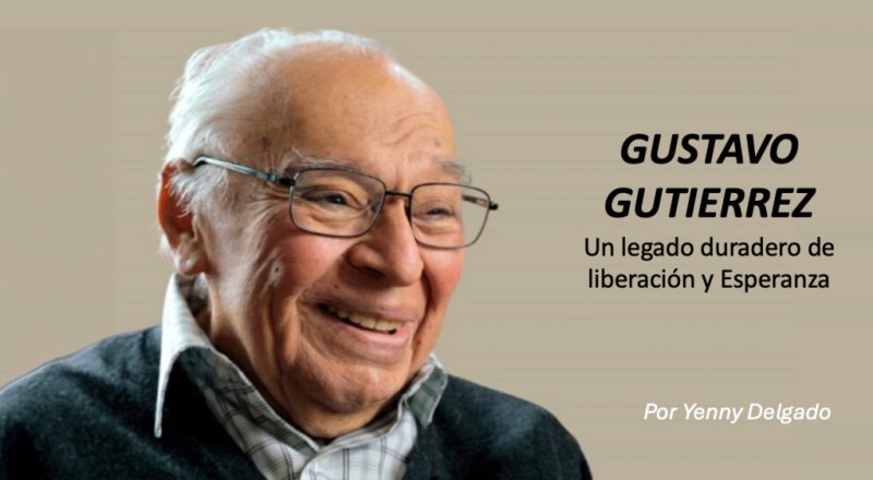 “GUSTAVO GUTIERREZ: UN LEGADO DURADERO DE LIBERACIÓN Y ESPERANZA”