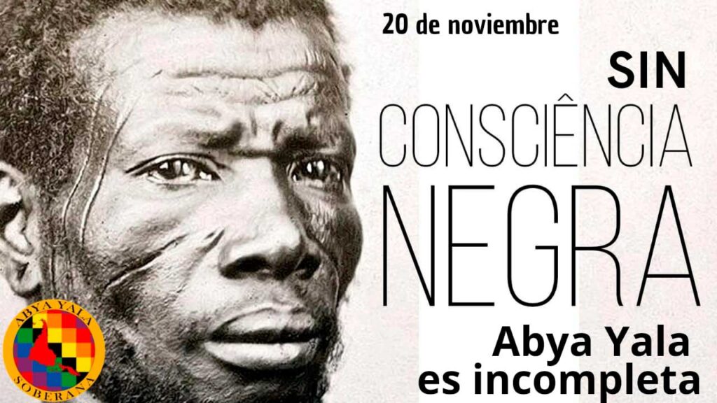 Sin CONCIENCIA NEGRA, Abya Yala es incompleta