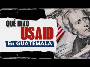 Aquí, algunas lecciones que nos dejó la USAID en Guatemala...