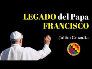 Un Papa desde Abya Yala refrescó a la Iglesia Católica. Papa Francisco. Hablamos de su legado, hasta el momento, con el teólogo y defensor de derechos Julián Cruzalta