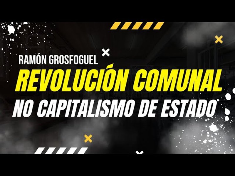 Ramón Grosfoguel‬ hace una lectura crítica a los procesos revolucionarios de Rusia y China