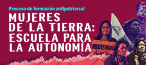 Mujeres de la Tierra: Abya Yala Soberana impulsa una escuela para fortalecer la autonomía de las mujeres